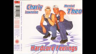 Charly Lownoise & Mental Theo - Hardcore Feelings (Club Mix)