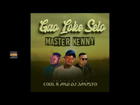 Master Kenny - Gao Loke Selo Ft Cool B & Dj janisto (Original)