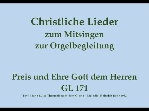 Preis und Ehre Gott dem Herren GL 171 Glorialied zum Mitsingen mit Orgelbegleitung
