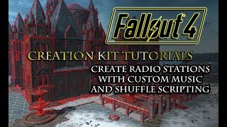 Fallout 4 Creation Kit Tutorials: Create Radio Stations with Custom Music & Shuffle Scripting.