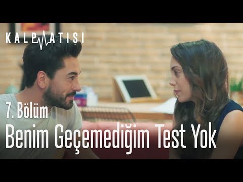 Benim geçemediğim test yok - Kalp Atışı 7. Bölüm