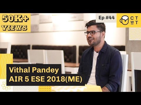 CTwT E44 - ESE 2018 (Mechanical) Topper Vithal Pandey AIR 5