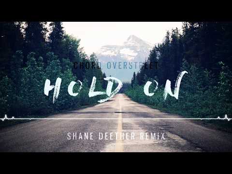Chord Overstreet - Hold On (Shane Deether Remix)