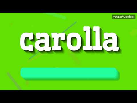 CAROLLA - HOW TO PRONOUNCE IT!?