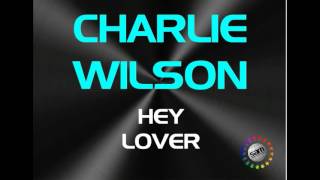 CHARLIE WILSON   HEY LOVER