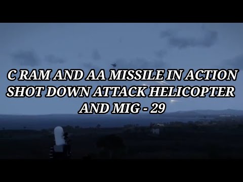 C RAM AND AA MISSILE IN ACTION, SHOT DOWN ATTACK HELICOPTER AND MIG-29