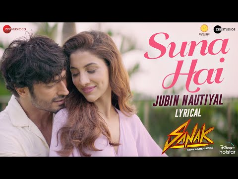 Suna Hai - Lyrical | Sanak | Vidyut J & Rukmini M | Jubin Nautiyal | Jeet Gannguli | Rashmi Virag