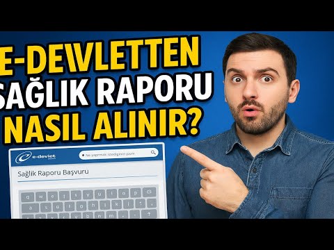 E DEVLETTEN SAĞLIK RAPORU NASIL ALINIR  (2025 GÜNCEL)