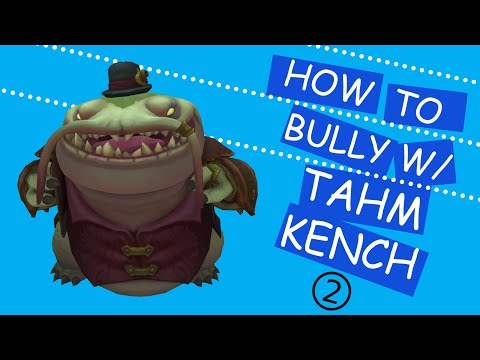 How to Bully as the New Tahm: Tahm Kench Rework Guide