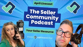 #TheSellerCommunityPodcast April 2024 Livecast