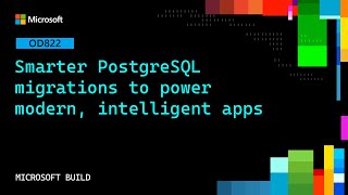 Smarter PostgreSQL migrations to power modern, intelligent apps | OD822