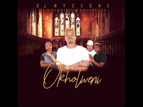 Dj Nyceone- Okholweni feat(Disco, Cebzilla & Dj Ross)