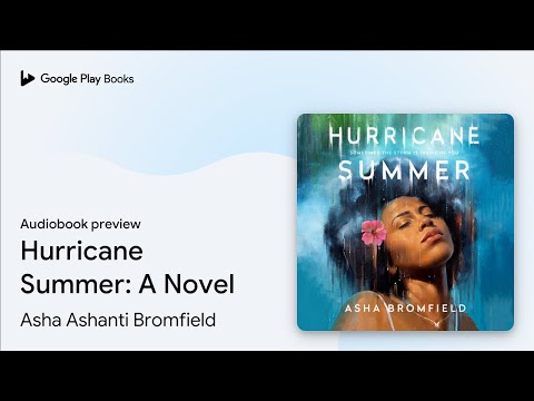 Hurricane Summer: A Novel by Asha Ashanti Bromfield · Audiobook preview