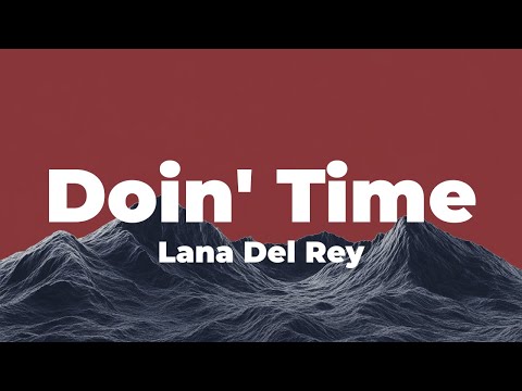 Lana Del Rey - Doin' Time (Lyrics)