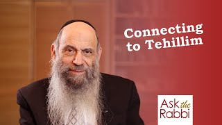 How do the words of Tehillim apply to my needs?  | Ask the Rabbi Live with Rabbi Chaim Mintz