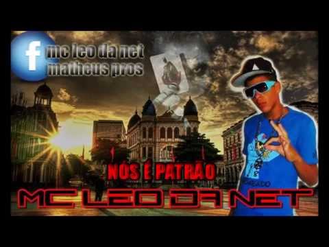 MC LÉO DA NET - NÓS É PATRÃO