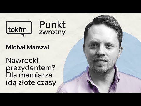 Michał Marszał o prezydencie Nawrockim: Dla mnie, memiarza, idą złote czasy
