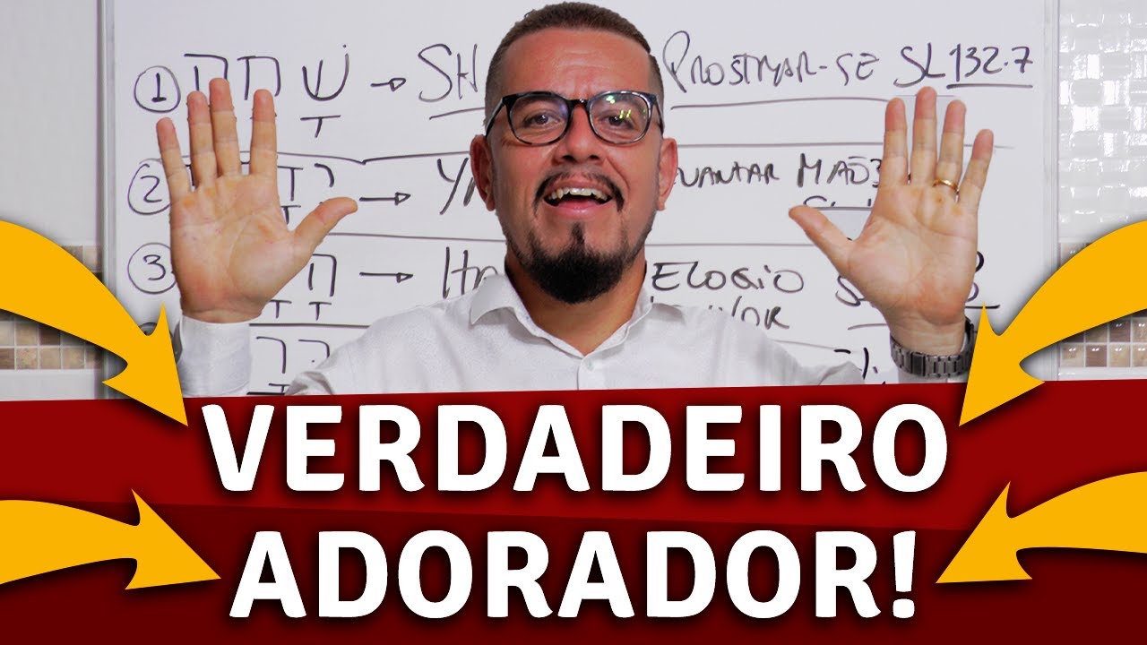 7 passos para ser um verdadeiro adorador - Estudo Bíblico - Palavra de Deus - Teologia