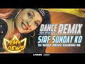 SIRF SUNDAY KO REMIX SUPER HIT NEW STYLE DANCE MIX Dj Siday Remix DJ SIDAY DROP MIX NEW 2024