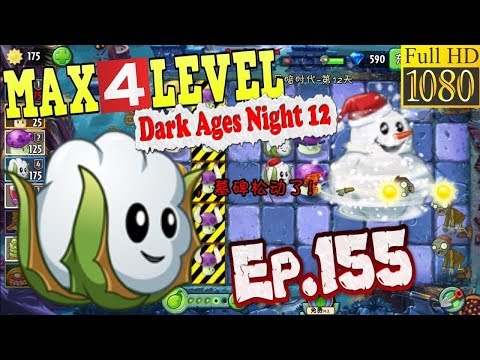 Plants vs. Zombies 2 (China) - Snow Cotton MAX 4 level - Dark Ages Night 12 (Ep.155)