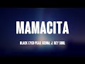 MAMACITA - Black Eyed Peas, Ozuna, J. Rey Soul (Lyrics Video) 🤍