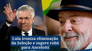 Veja o que lula falou  da seleção brasileira e do ANCELOTTI!