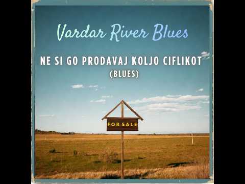 Ne Si Go Prodavaj Koljo Ciflikot (Blues)