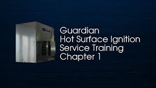 Guardian Hot Surface Ignition - Chapter 1 Guardian Hot Surface Ignition - Chapter 1