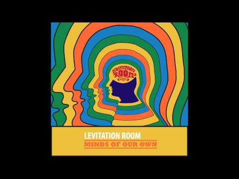 Levitation Room - Minds of our Own