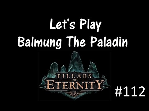 Let's Play Pillars of Eternity Part 112 [The Leap Of Faith]