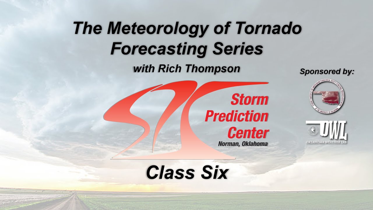 Tornado Forecasting Workshop with Rich Thompson - Class 6