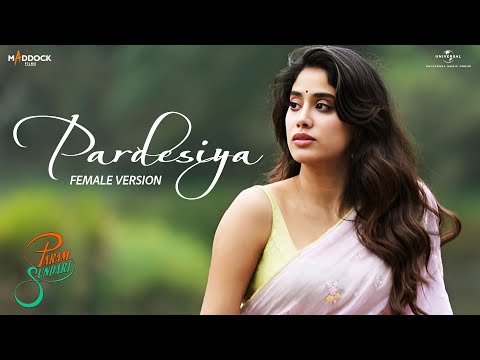 Pardesiya (Female Version) Param Sundari | Sidharth M, Janhvi K|Sachin-Jigar,Krishnakali S,Amitabh B