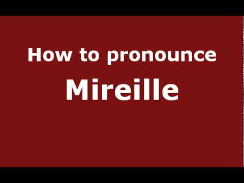 How to Pronounce Mireille - PronounceNames.com