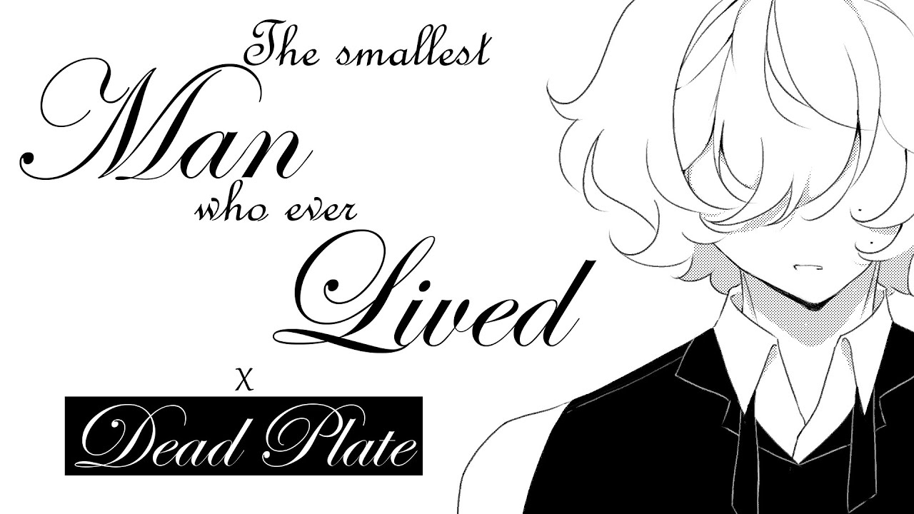 The Smallest Man Who Ever Lived - Dead Plate Rodincent Animatic
