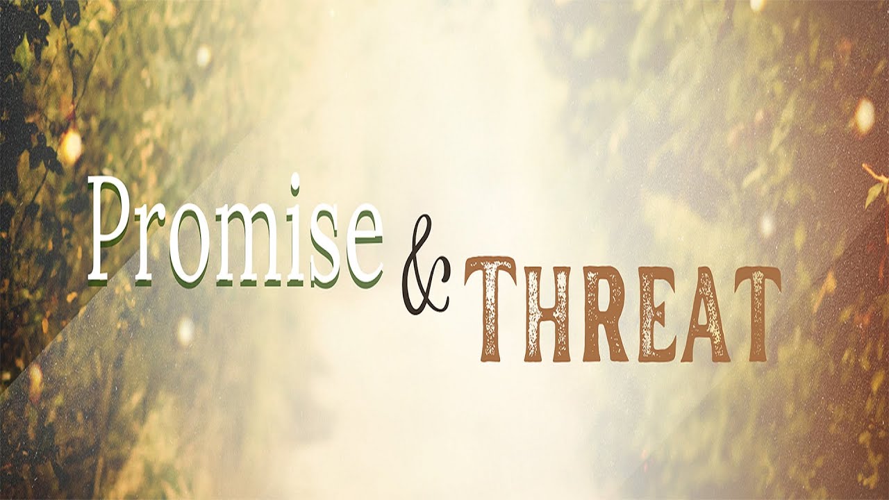 6/4/2023 - Promise & Threat