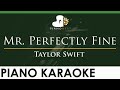 Taylor Swift - Mr. Perfectly Fine - LOWER Key (Piano Karaoke Instrumental)