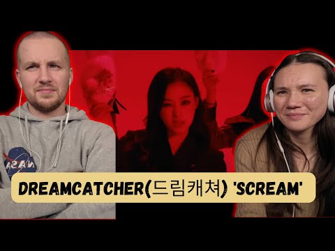 Dreamcatcher(드림캐쳐) 'Scream' MV REACTION