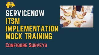 #12 Configure Surveys in ServiceNow | ServiceNow ITSM Implementation Mock Training