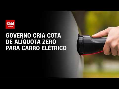 Governo cria cota para importação de carros elétricos com alíquota zero | CNN NOVO DIA