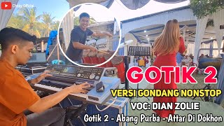 Download lagu GOTIK 2 - ABANG PURBA - ATTAR DI DOKHON VERSI GONDANG NONSTOP | mp3 Download lagu GOTIK 2 - ABANG PURBA - ATTAR DI DOKHON VERSI GONDANG NONSTOP | mp3