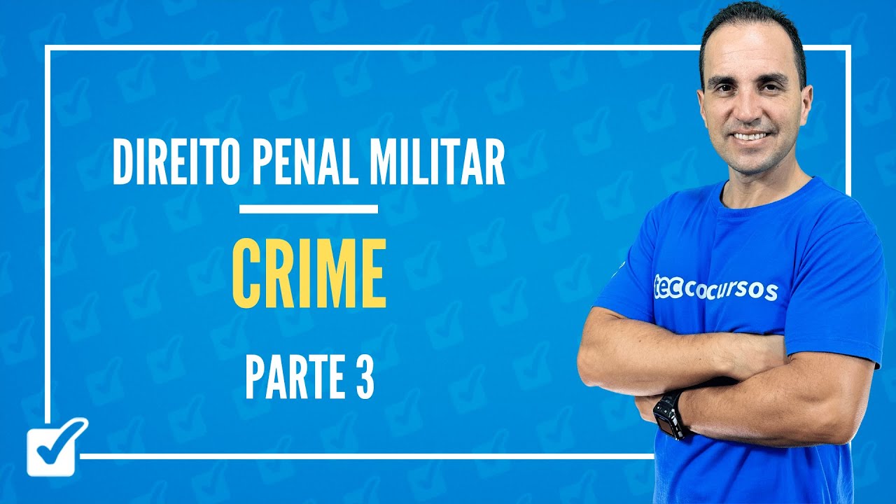 01.02. Aula Do Crime (Direito Penal Militar) Parte 3 - Prof. Maicol Coelho