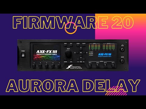 My FAVOURITE Delay Got Even BETTER | Axe-Fx III Aurora Delay & More | Firmware 20.04 Beta