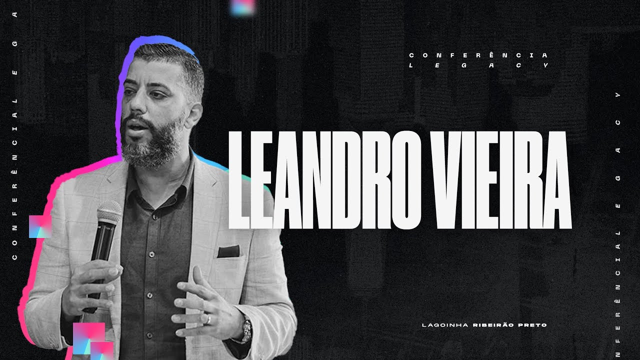 LEANDRO VIEIRA | IGREJA PARA A CIDADE | CONFERÊNCIA LEGACY 2023