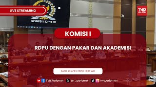 KOMISI I DPR RI RDPU DENGAN PAKAR DAN AKADEMISI