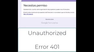 Solución necesitas permiso Unauthorized 401 Forms Google