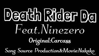 - 【Carcass cover】Death Rider Da/Feat. Ninezero
