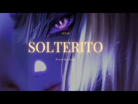 Lenar - SOLTERITO (FUNK PERUANO)