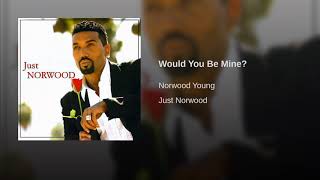 Norwood Young - Would You Be Mine?
