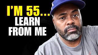 I’m 55… 25 Life Lessons I Wish I Knew Before 40