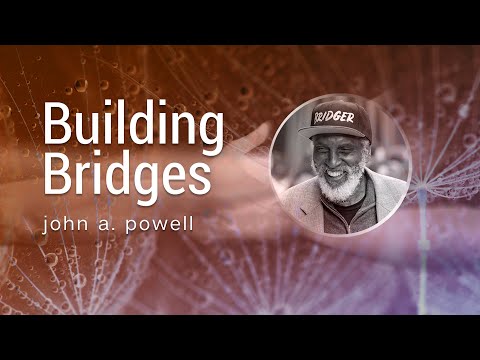 Building Bridges: john a. powell